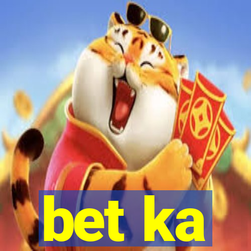 bet ka